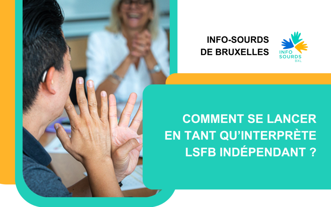 Séance d’informations « Comment se lancer en tant qu’interprète LSFB indépendant ? »